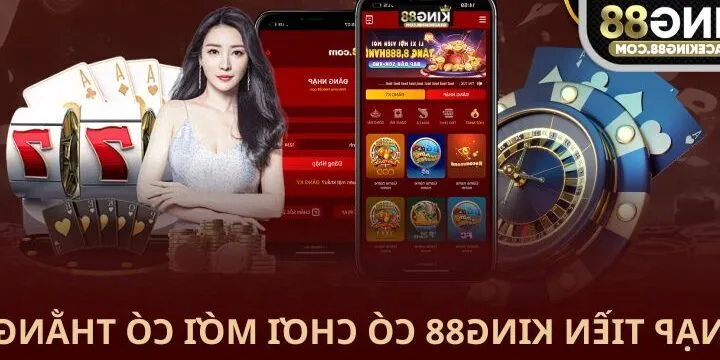 Nạp Tiền King88 – Hướng Dẫn Nạp Nhanh, Ưu Đãi Thành Viên Mới